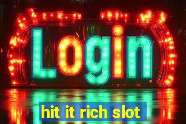 hit it rich slot