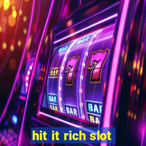 hit it rich slot