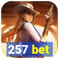 257 bet