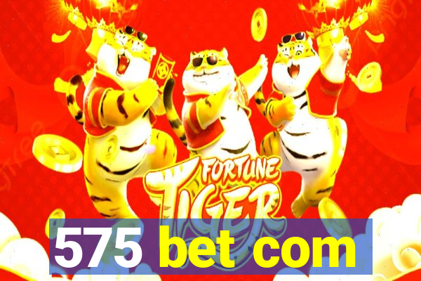 575 bet com