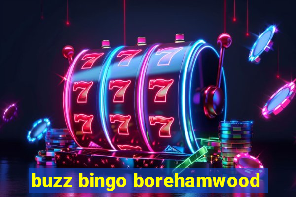 buzz bingo borehamwood