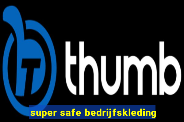 super safe bedrijfskleding