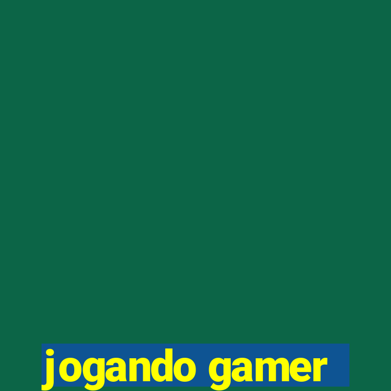 jogando gamer