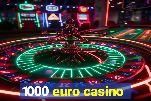 1000 euro casino