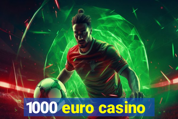 1000 euro casino