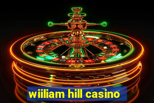 wiiliam hill casino