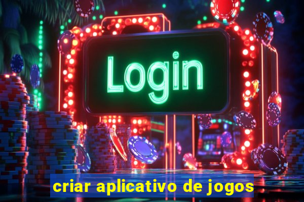 criar aplicativo de jogos