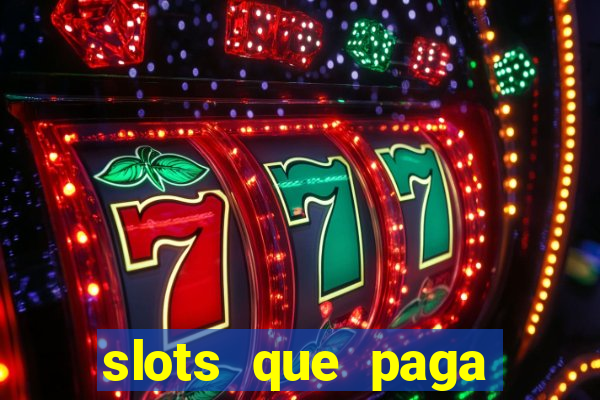 slots que paga dinheiro de verdade