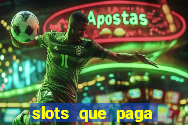 slots que paga dinheiro de verdade