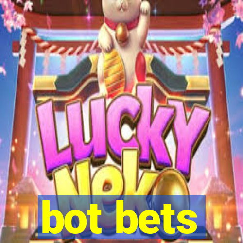 bot bets