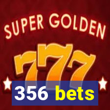 356 bets