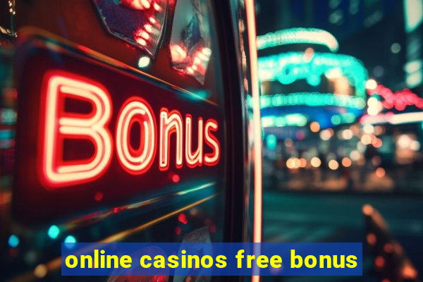 online casinos free bonus