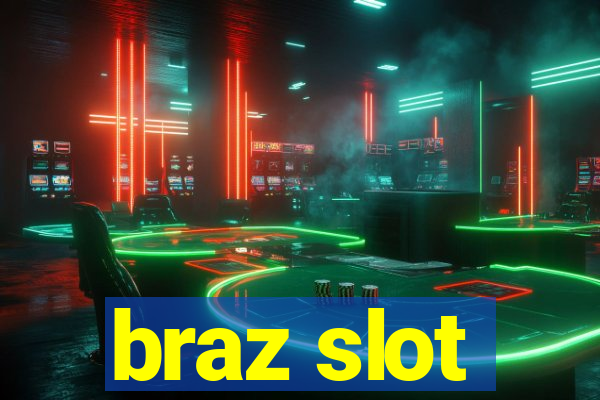 braz slot