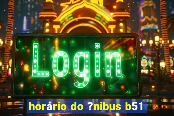 horário do ?nibus b51