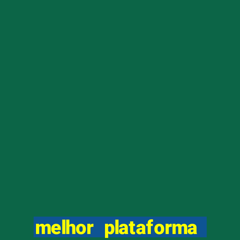 melhor plataforma para jogo do tigre