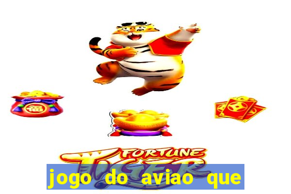 jogo do aviao que ganha dinheiro