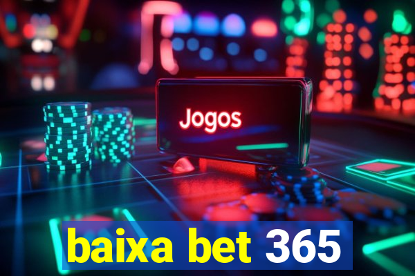 baixa bet 365