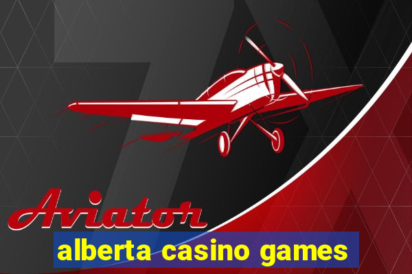 alberta casino games