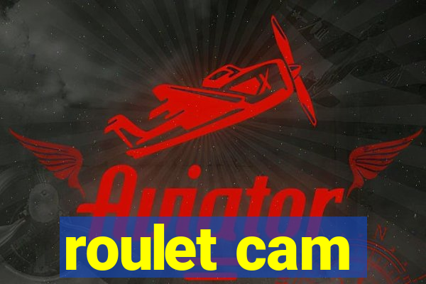 roulet cam