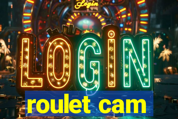 roulet cam