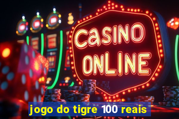 jogo do tigre 100 reais