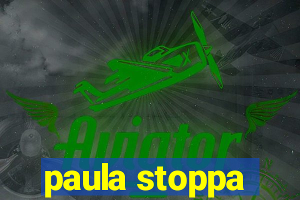 paula stoppa