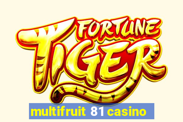 multifruit 81 casino