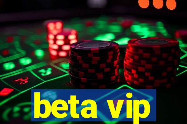 beta vip