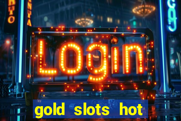 gold slots hot vegas casino