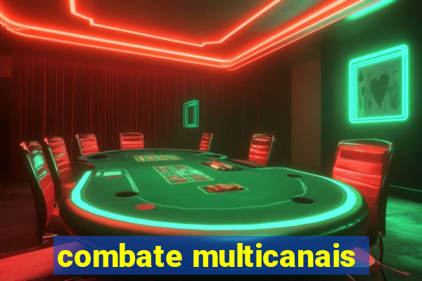 combate multicanais