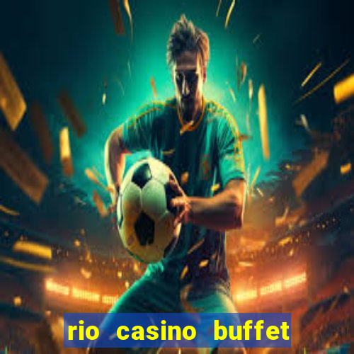 rio casino buffet las vegas