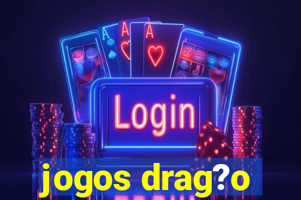 jogos drag?o