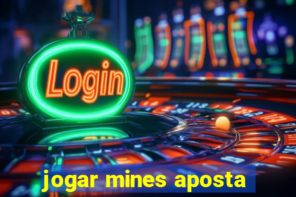 jogar mines aposta