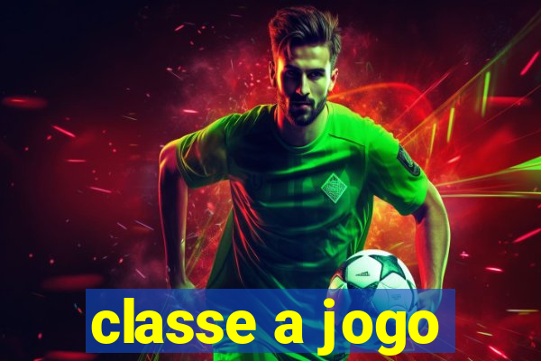 classe a jogo