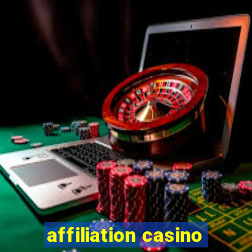 affiliation casino