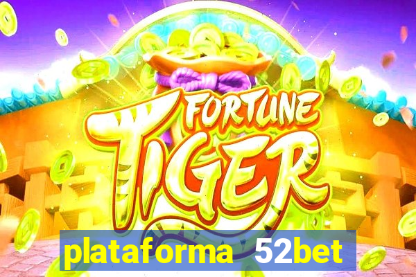 plataforma 52bet 茅 confi谩vel