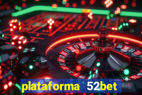 plataforma 52bet 茅 confi谩vel