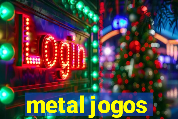 metal jogos