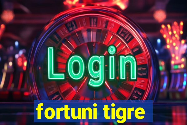 fortuni tigre