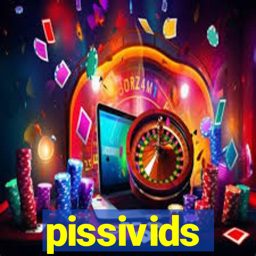 pissivids