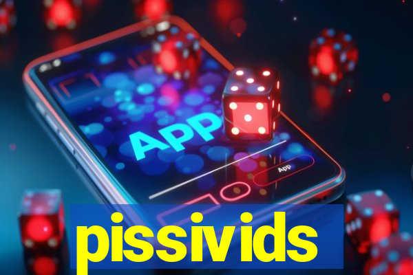 pissivids