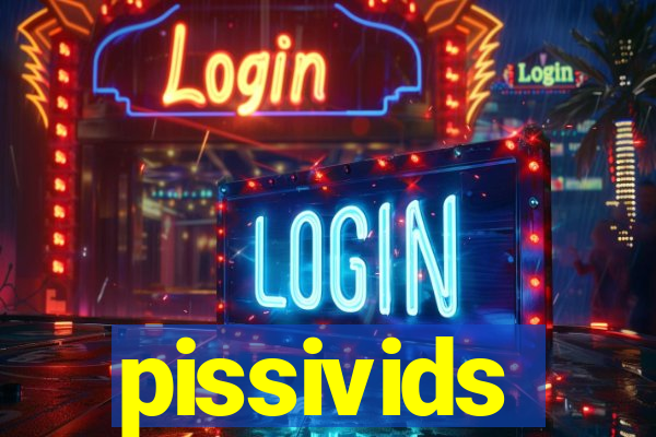 pissivids