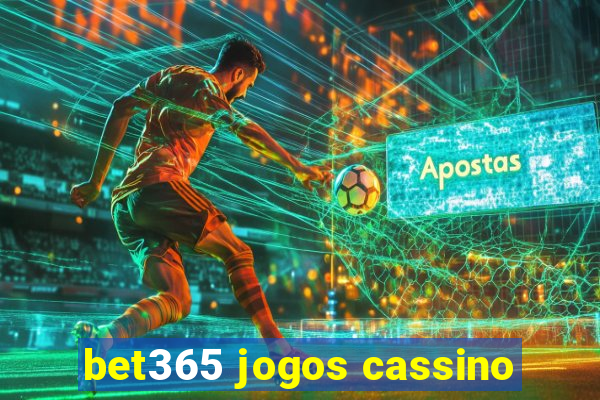 bet365 jogos cassino