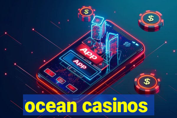 ocean casinos