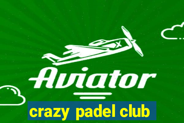 crazy padel club