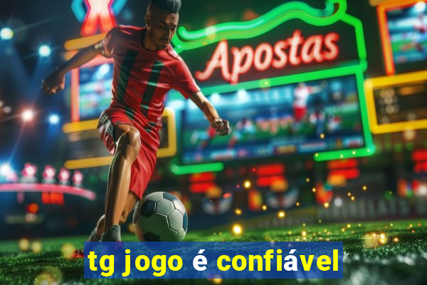 tg jogo é confiável