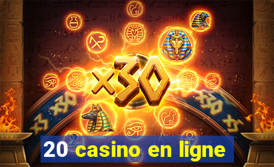 20 casino en ligne