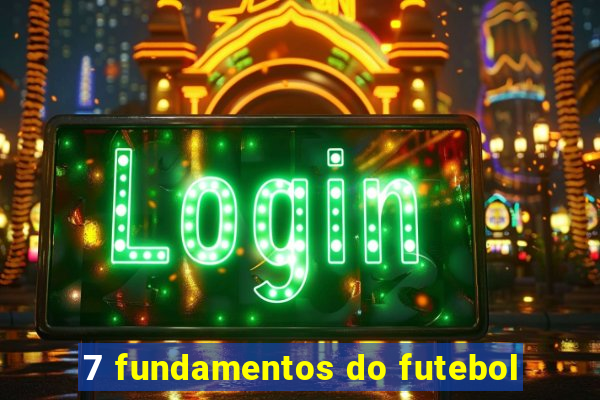 7 fundamentos do futebol