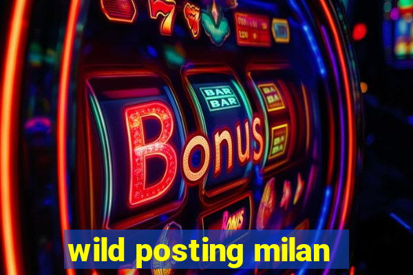 wild posting milan