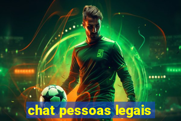 chat pessoas legais